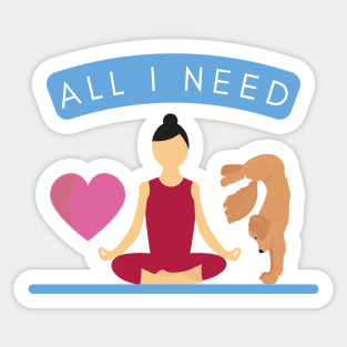 All I need is love and yoga and a dog Sticker